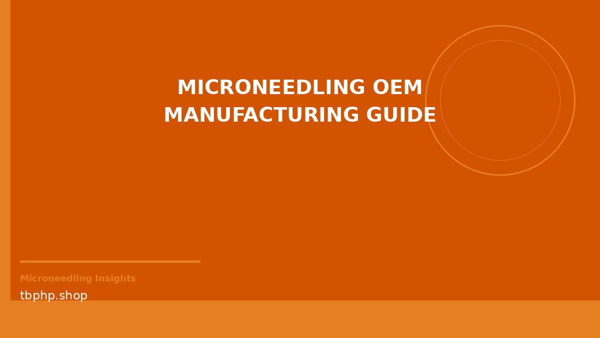microneedling OEM manufacturing guide